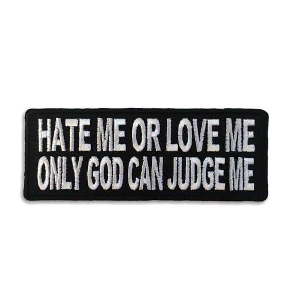 Hate Me or Love Me Only God Can Judge Me Patch - PATCHERS Iron on Patch