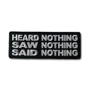 Heard Nothing Saw Nothing Said Nothing Patch - PATCHERS Iron on Patch
