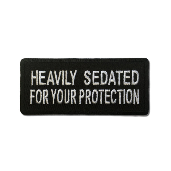 Heavily Sedated For Your Protection Patch - PATCHERS Iron on Patch