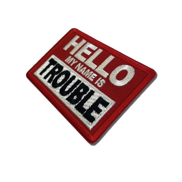 Hello My Name is Trouble Patch - PATCHERS Iron on Patch