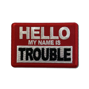 Hello My Name is Trouble Patch - PATCHERS Iron on Patch