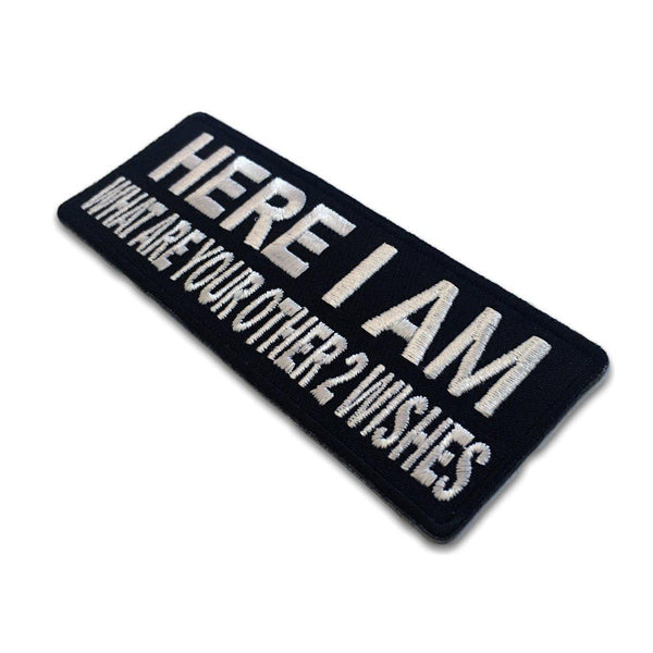 Here I Am What Are Your Other 2 Wishes Patch - PATCHERS Iron on Patch