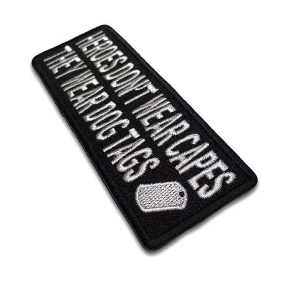 Heroes Don't Wear Capes They Wear Dog Tags Patch - PATCHERS Iron on Patch