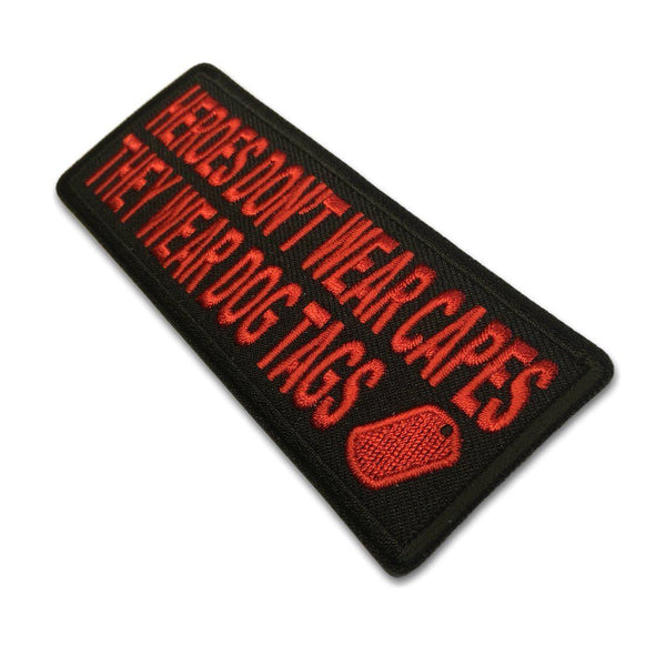 Heroes Don't Wear Capes They Wear Dog Tags Red Patch - PATCHERS Iron on Patch