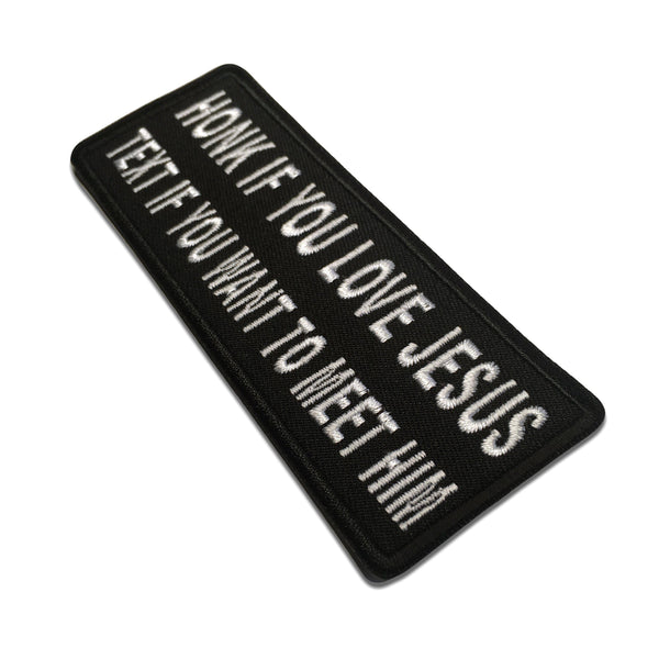 Honk If You Love Jesus Text If You Want To Meet Him Patch - PATCHERS Iron on Patch