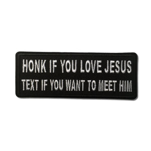 Honk If You Love Jesus Text If You Want To Meet Him Patch - PATCHERS Iron on Patch