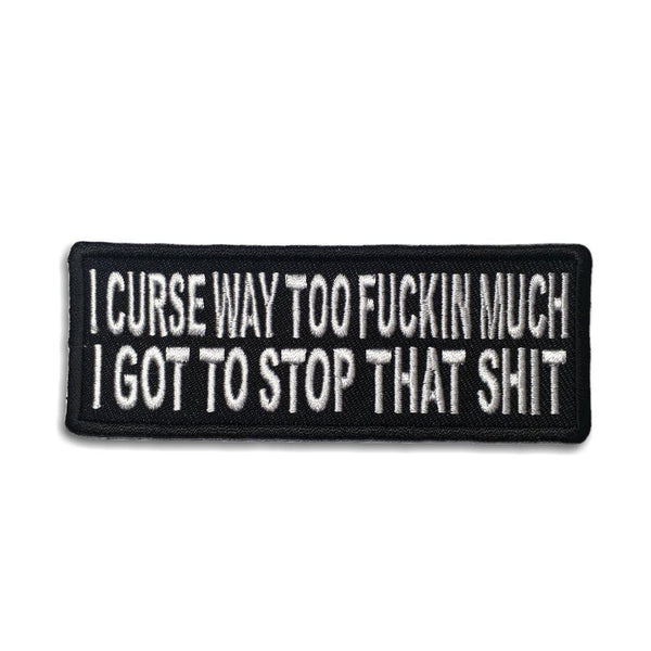 I Curse Way Too Fuckin Much I Got To Stop That Shit Patch - PATCHERS Iron on Patch