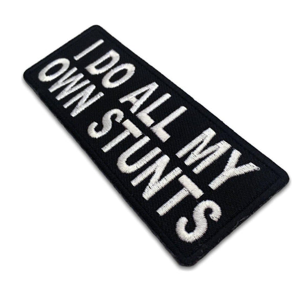 I Do All My Own Stunts Patch - PATCHERS Iron on Patch