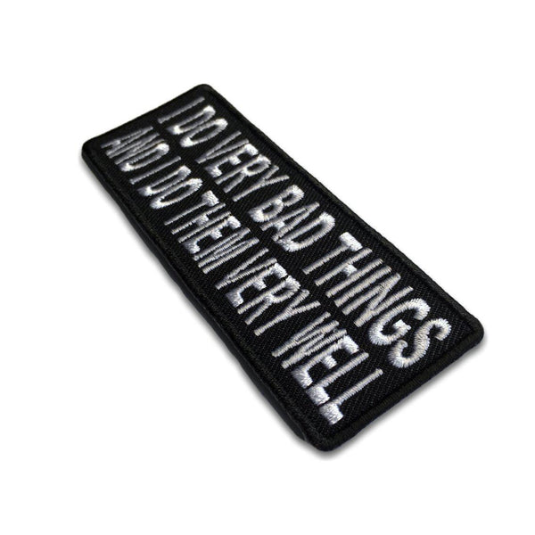I Do Very Bad Things and I Do Them Very Well Patch - PATCHERS Iron on Patch