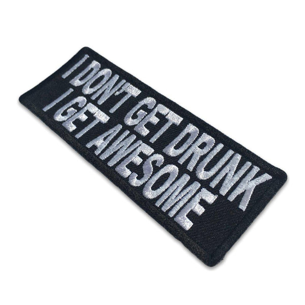 I Don't Get Drunk I Get Awesome Patch - PATCHERS Iron on Patch