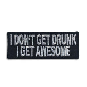 I Don't Get Drunk I Get Awesome Patch - PATCHERS Iron on Patch