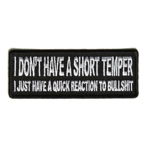 I Don't Have A Short Temper I Just Have A Quick Reaction To Bullshit Patch - PATCHERS Iron on Patch