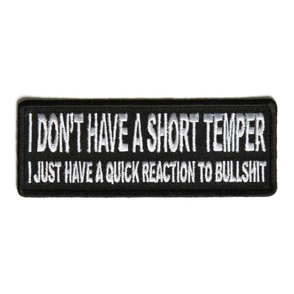 I Don't Have A Short Temper I Just Have A Quick Reaction To Bullshit Patch - PATCHERS Iron on Patch