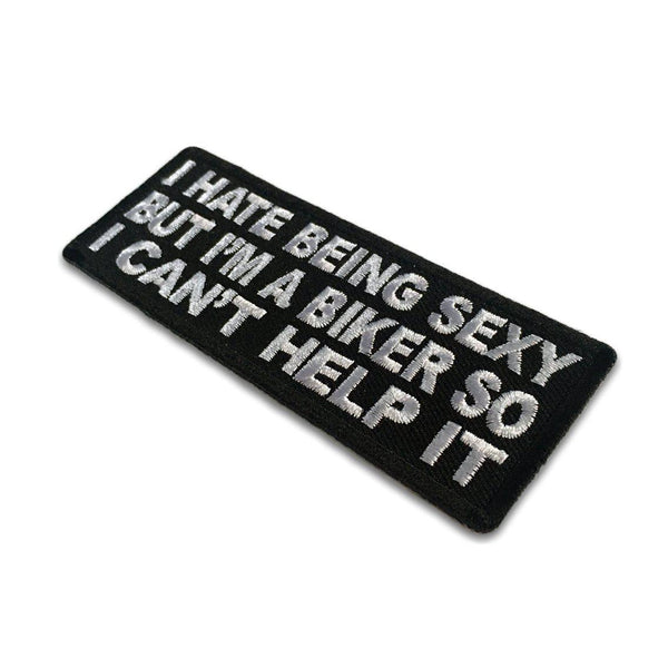 I Hate Being Sexy But I'm a Biker So I can't Help it Patch - PATCHERS Iron on Patch