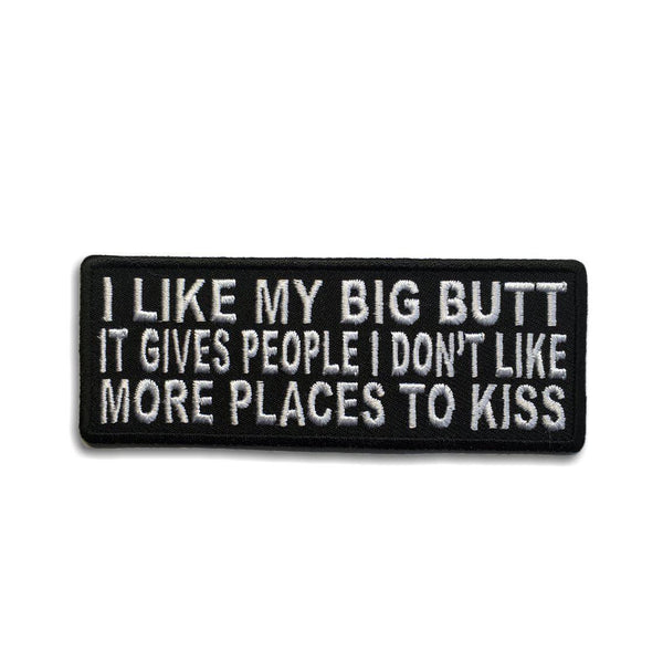 I Like My Big Butt Gives People Places To Kiss Patch - PATCHERS Iron on Patch