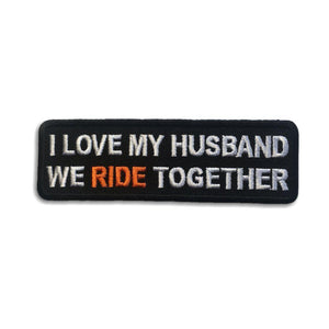 I Love My Husband We Ride Together Patch - PATCHERS Iron on Patch