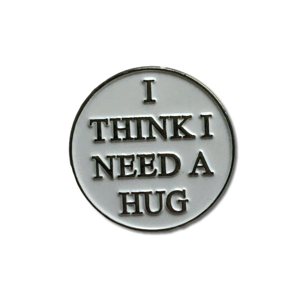 I Think I Need a Hug Pin Badge - PATCHERS Pin Badge