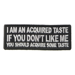 I am an Acquired Taste If You don't Like Me You Should Acquire Some Taste Patch - PATCHERS Iron on Patch