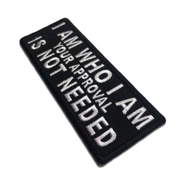 I am who I am Your Approval is Not Needed Patch - PATCHERS Iron on Patch