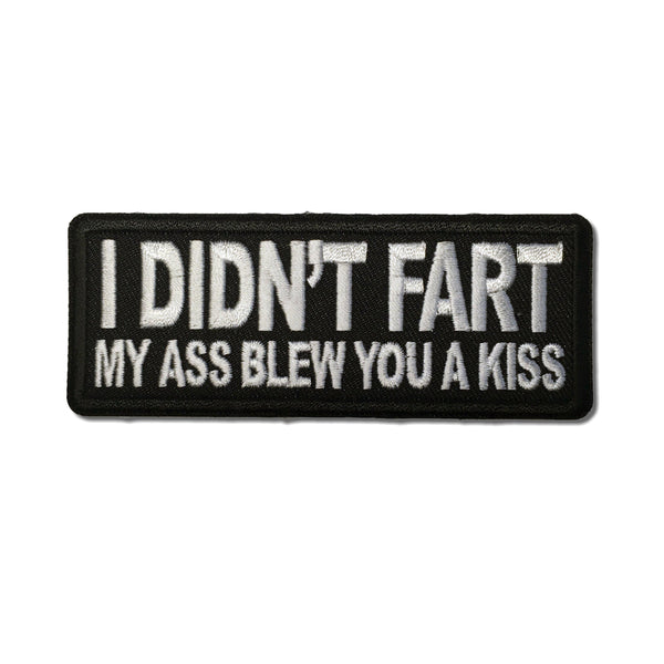 I didn't Fart My Ass Blew you a Kiss Patch - PATCHERS Iron on Patch