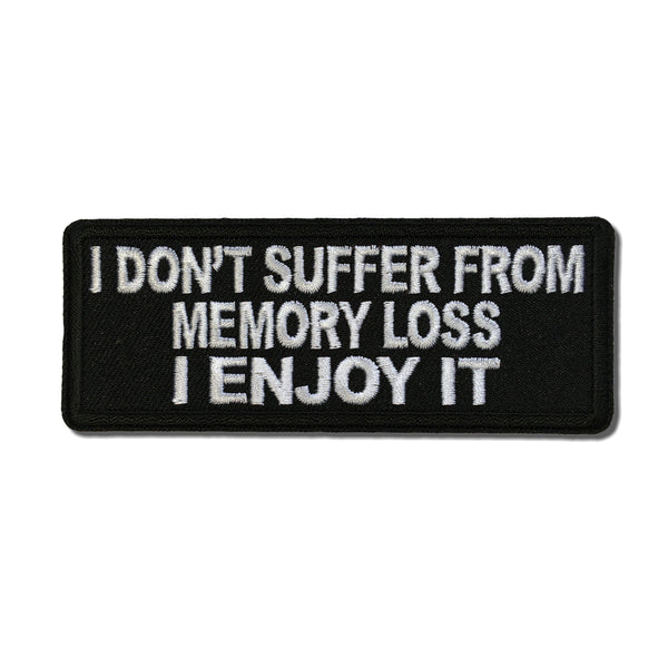 I don't Suffer from Memory Loss I Enjoy it Patch - PATCHERS Iron on Patch