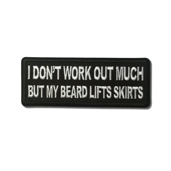 I don't Work out much But My Beard Lifts Skirts Patch - PATCHERS Iron on Patch
