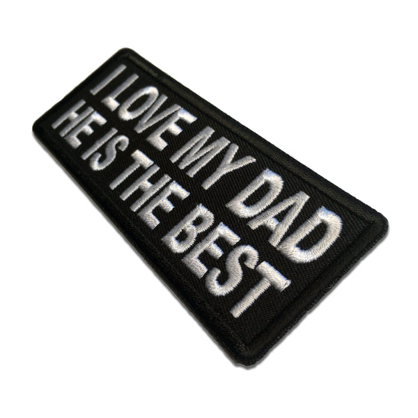 I love my Dad He is the Best Patch - PATCHERS Iron on Patch