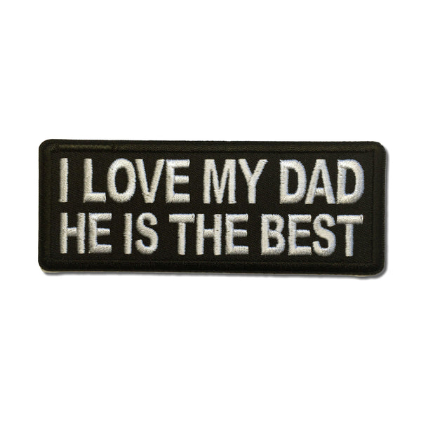 I love my Dad He is the Best Patch - PATCHERS Iron on Patch