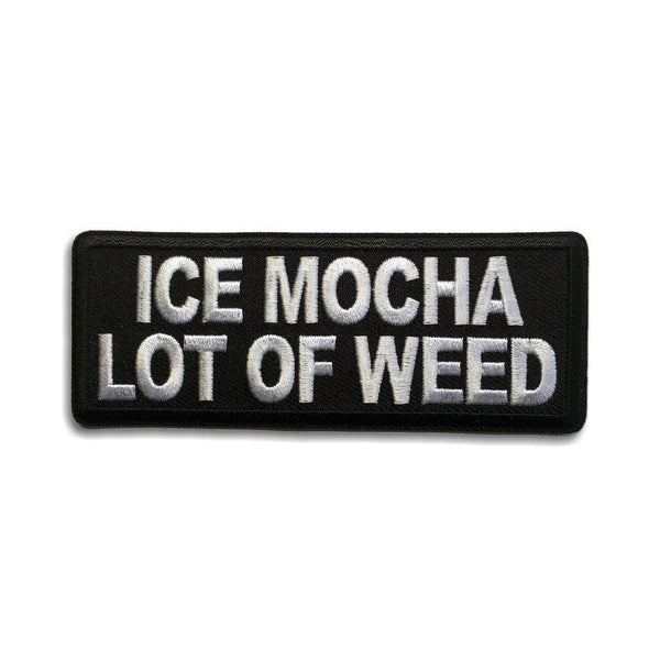 Ice Mocha a Lot of Weed Patch - PATCHERS Iron on Patch