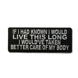 If I Had Known I Would Live This Long I Would've Taken Better Care Of My Body Patch - PATCHERS Iron on Patch