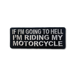 If I'm Going to Hell I'm Riding my Motorcycle Patch - PATCHERS Iron on Patch