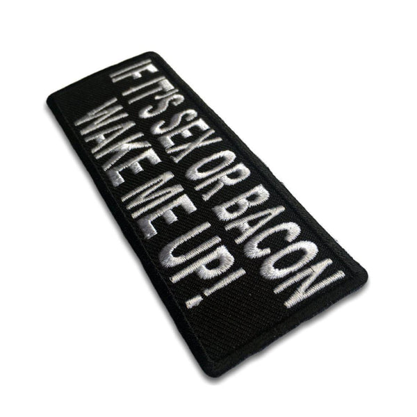 If It's Sex or Bacon Wake Me Up Patch - PATCHERS Iron on Patch