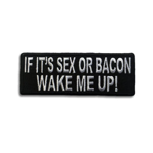 If It's Sex or Bacon Wake Me Up Patch - PATCHERS Iron on Patch
