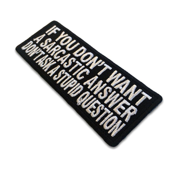If You Don't Want A Sarcastic Answer Patch - PATCHERS Iron on Patch