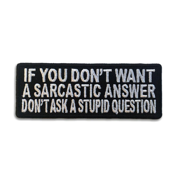 If You Don't Want A Sarcastic Answer Patch - PATCHERS Iron on Patch