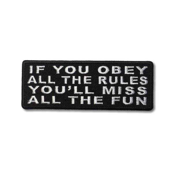 If You Obey All The Rules You'll Miss All The Fun Patch - PATCHERS Iron on Patch