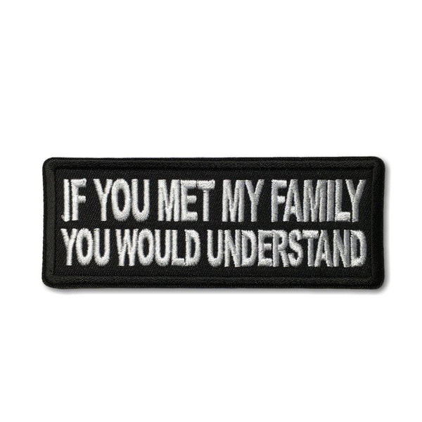 If You met my Family you Would Understand Patch - PATCHERS Iron on Patch