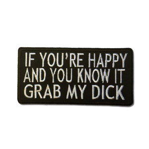 If You're Happy and You Know It Grab My Dick Patch - PATCHERS Iron on Patch