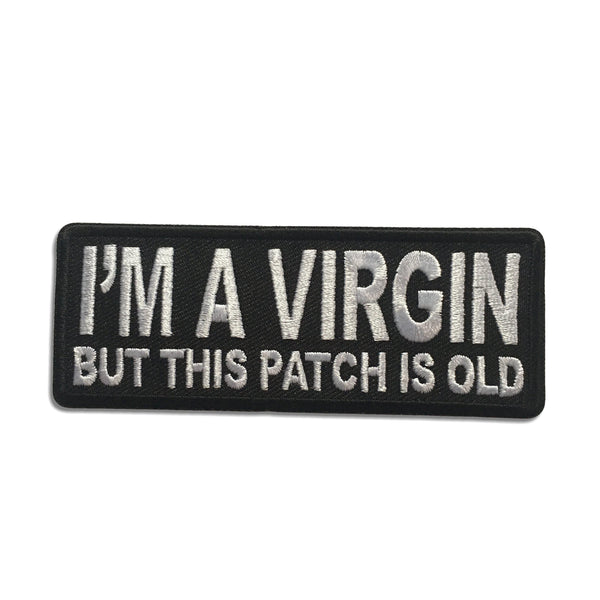 I'm A Virgin But This Patch Is Old Patch - PATCHERS Iron on Patch