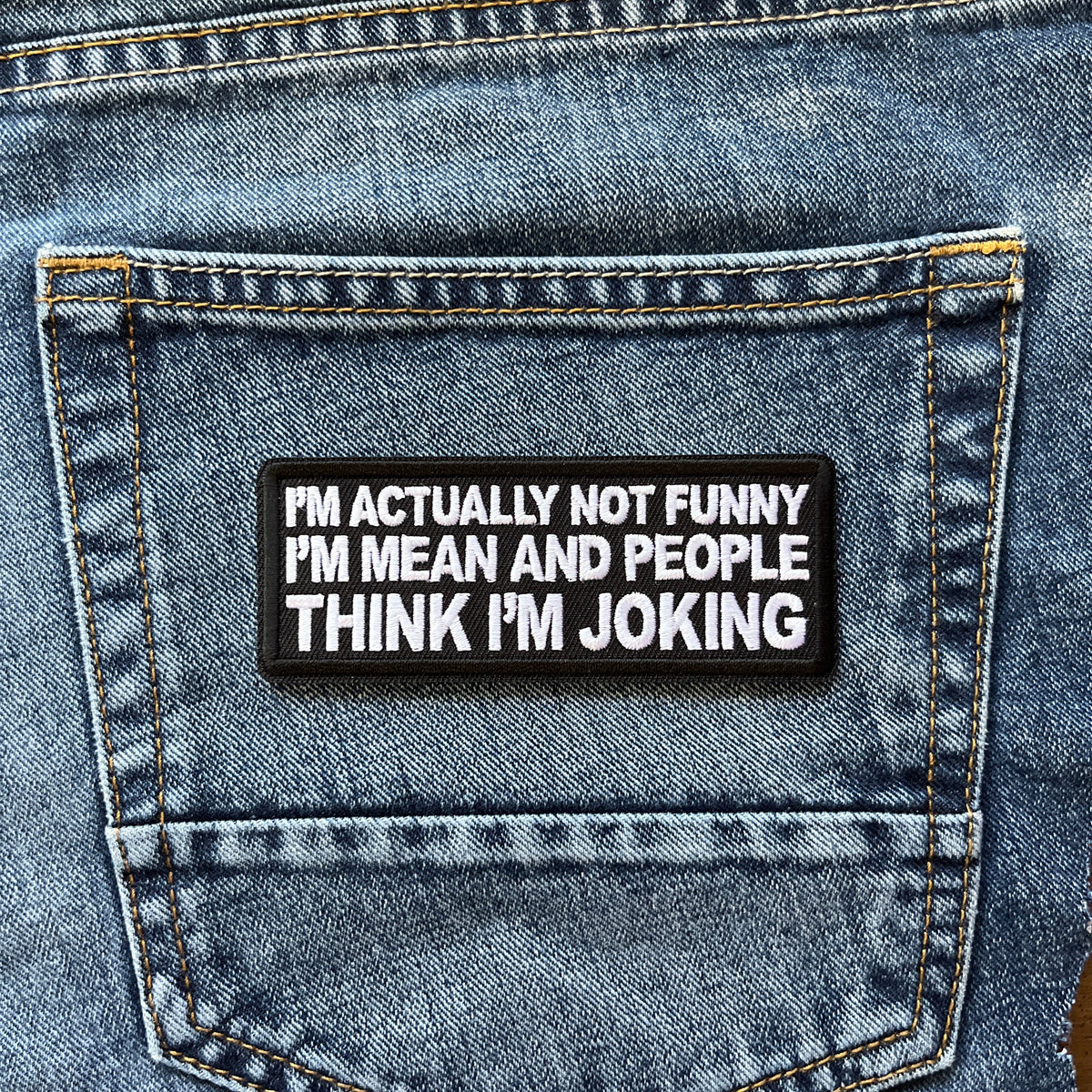 Yeah Fun Not I'm Actually Not Funny I'm Mean and People Think I'm Joking Patch ...
