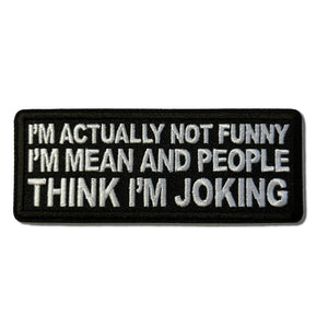I'm Actually Not Funny I'm Mean and People Think I'm Joking Patch - PATCHERS Iron on Patch
