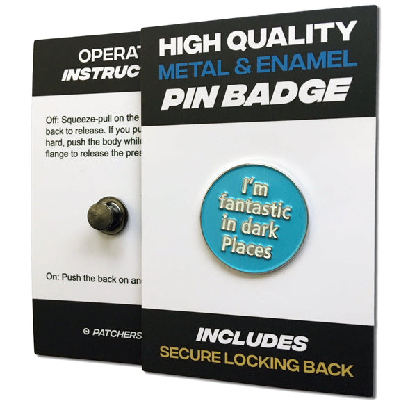 I'm Fantastic in Dark Places ( Glow in the Dark ) Pin Badge - PATCHERS Pin Badge