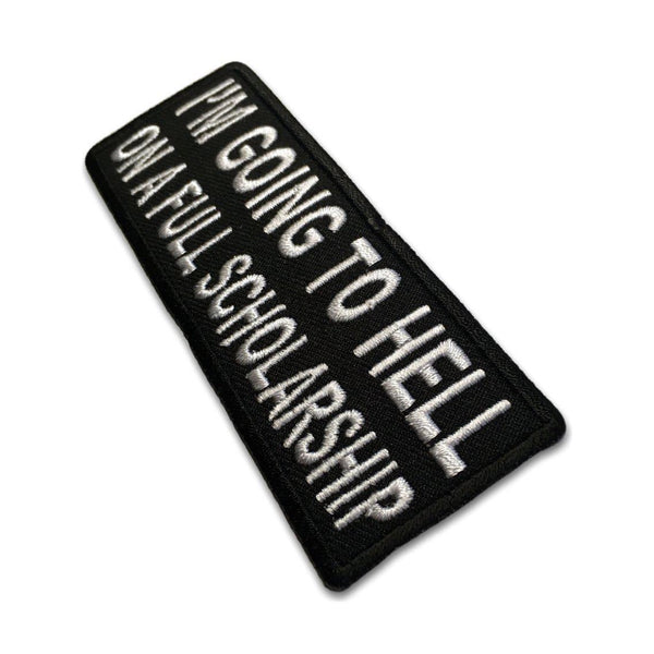 I'm Going To Hell On A Full Scholarship Patch - PATCHERS Iron on Patch