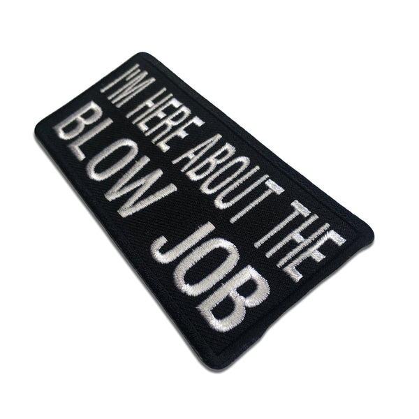 I'm Here About The Blow Job Patch - PATCHERS Iron on Patch
