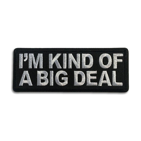 I'm Kind of a Big Deal Patch - PATCHERS Iron on Patch