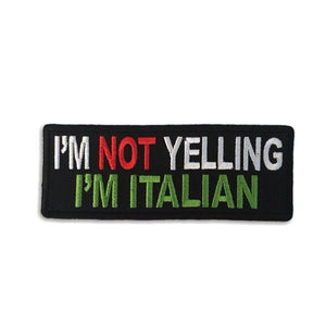 I'm Not Yelling I'm Italian Patch - PATCHERS Iron on Patch