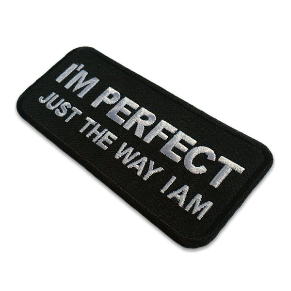 I'm Perfect Just The Way I Am Patch - PATCHERS Iron on Patch