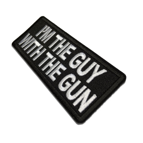I'm The Guy with the Gun Patch - PATCHERS Iron on Patch