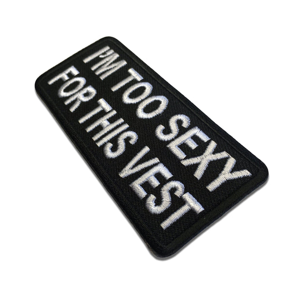 I'm Too Sexy For This Vest Patch - PATCHERS Iron on Patch