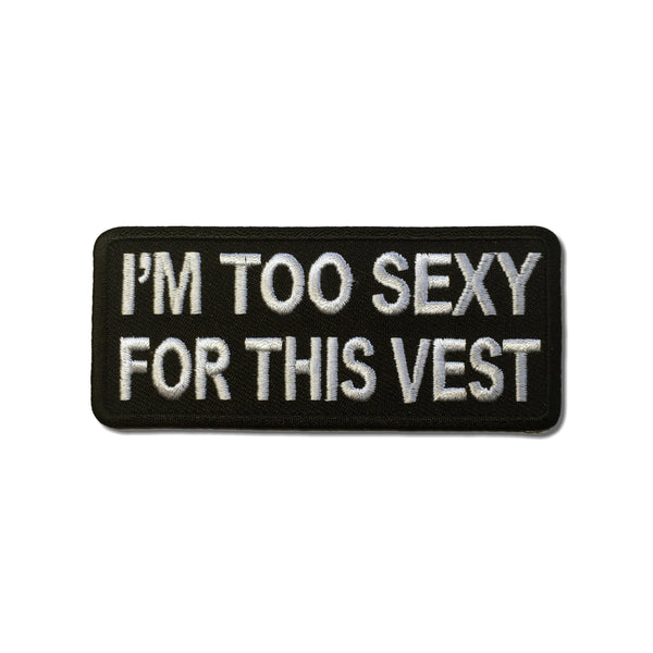 I'm Too Sexy For This Vest Patch - PATCHERS Iron on Patch